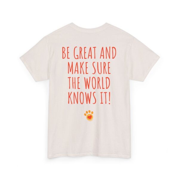 Alex Lebovic Foundation T-Shirt — “Be Great and Make Sure the World Knows It!” - Image 7