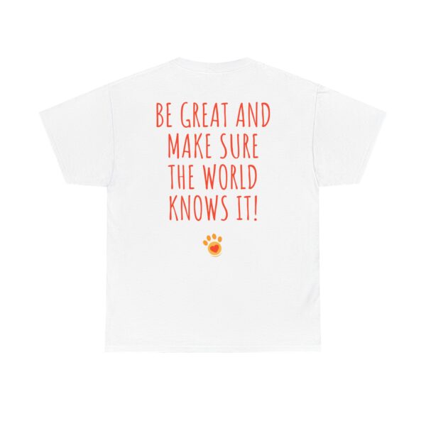 Alex Lebovic Foundation T-Shirt — “Be Great and Make Sure the World Knows It!” - Image 2