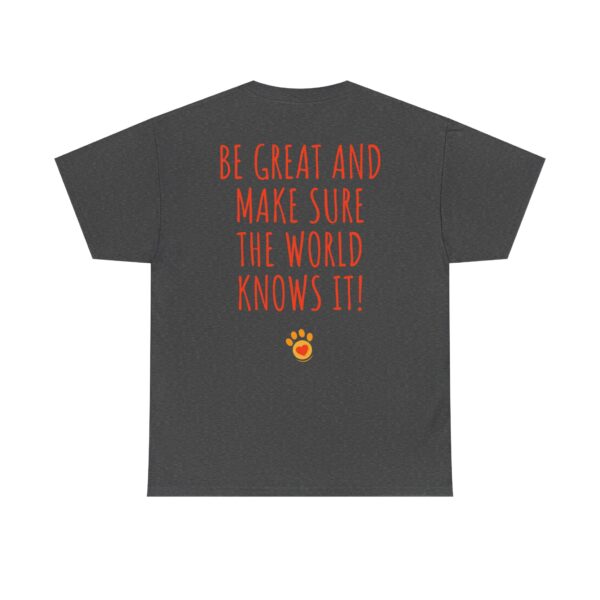 Alex Lebovic Foundation T-Shirt — “Be Great and Make Sure the World Knows It!” - Image 9