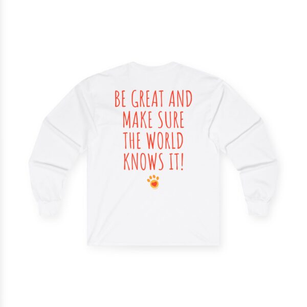 Alex Lebovic Foundation Long Sleeve T-Shirt — “Be Great and Make Sure the World Knows It!” - Image 6