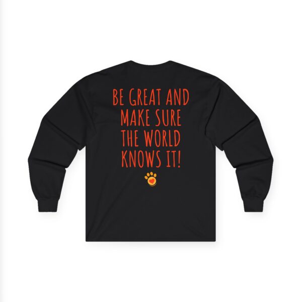 Alex Lebovic Foundation Long Sleeve T-Shirt — “Be Great and Make Sure the World Knows It!” - Image 2