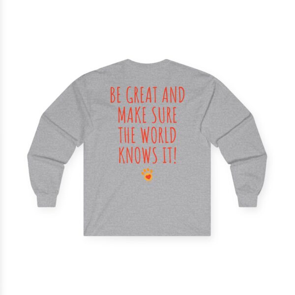 Alex Lebovic Foundation Long Sleeve T-Shirt — “Be Great and Make Sure the World Knows It!” - Image 4